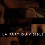 LA PART DU VISIBLE // real : Jérôme Meynardie